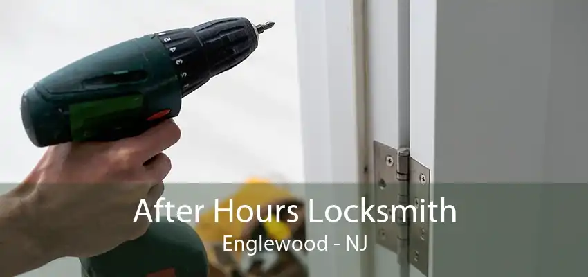 After Hours Locksmith Englewood - NJ