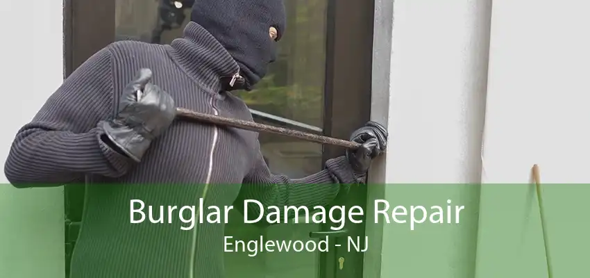 Burglar Damage Repair Englewood - NJ