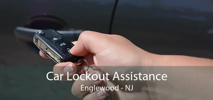 Car Lockout Assistance Englewood - NJ