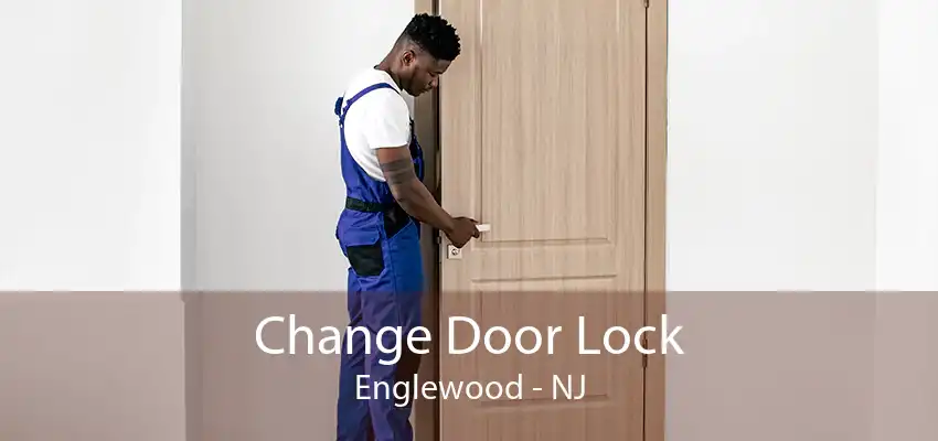 Change Door Lock Englewood - NJ