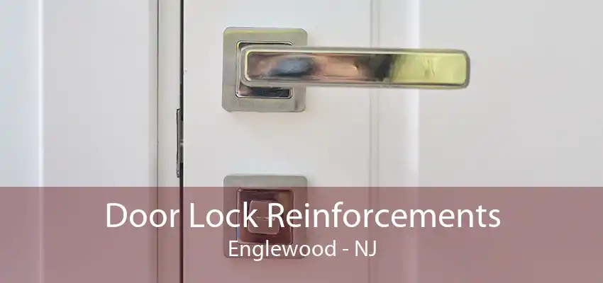 Door Lock Reinforcements Englewood - NJ