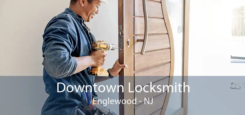 Downtown Locksmith Englewood - NJ