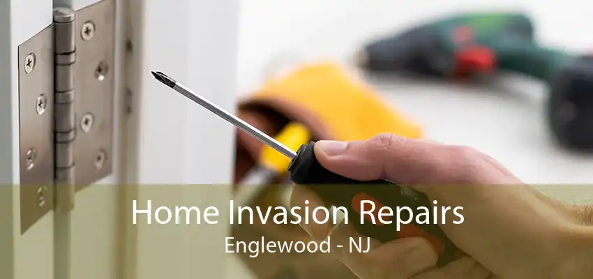 Home Invasion Repairs Englewood - NJ