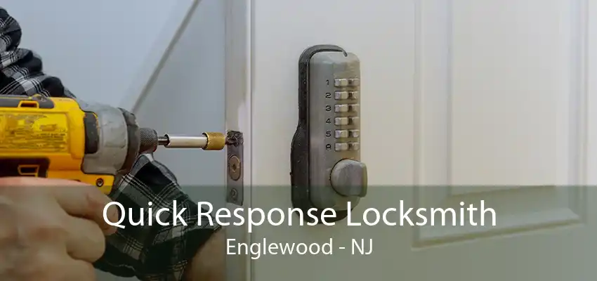 Quick Response Locksmith Englewood - NJ