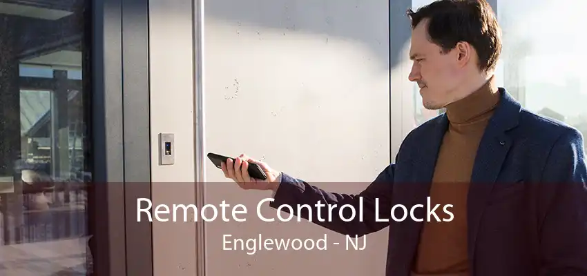 Remote Control Locks Englewood - NJ