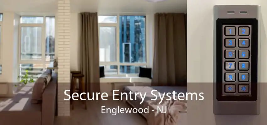 Secure Entry Systems Englewood - NJ