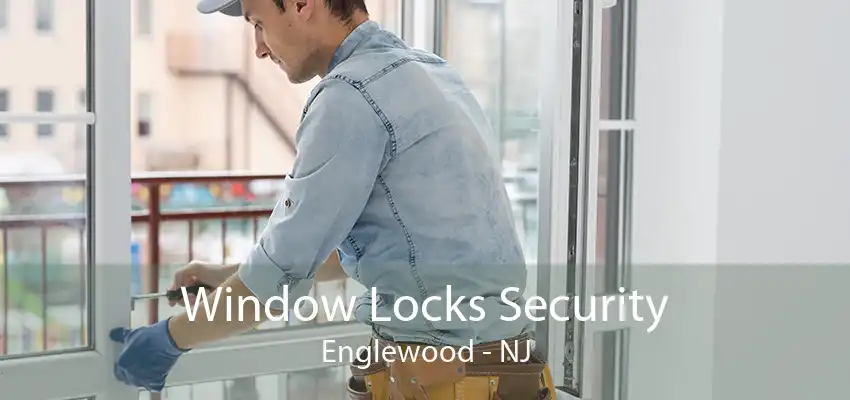 Window Locks Security Englewood - NJ